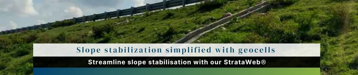 What are the Benefits of Using StrataWeb® for Slope Stabilization?